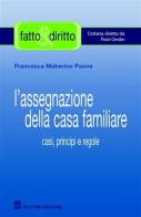 L' assegnazione della casa familiare. Casi, principi e regole di Francesca Maberino Paone edito da Giuffrè