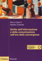 Diritto dell'informazione e della comunicazione nell'era della convergenza tecnologica di Paolo Caretti, Andrea Cardone edito da Il Mulino