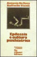 Epilessia e cultura psichiatrica di Antonio De Rosa, Raffaello Vizioli edito da Liguori