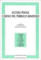 Accusa penale e ruolo del pubblico ministero. Atti del Convegno (Perugia, 20-21 aprile 1990) edito da Jovene
