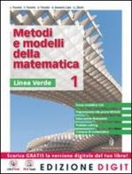 Metodi e modelli della matematica. Ediz. verde. Per le Scuole superiori. Con espansione online vol.1 di Livia Tonolini, Franco Tonolini, Giuseppe Tonolini edito da Minerva Scuola