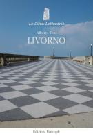 Livorno di Alberto Toni edito da Unicopli