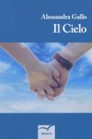 Il cielo di Alessandra Gallo edito da Gruppo Albatros Il Filo