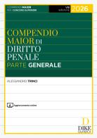Compendio maior di diritto penale. Parte generale 2026. Con aggiornamento online di Alessandro Trinci edito da Dike Giuridica