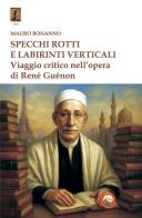 Specchi rotti e labirinti verticali. Viaggio critico nell'opera di René Guénon di Mauro Bonanno edito da Tipheret