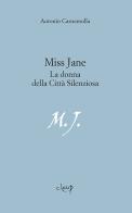 Miss Jane. La donna della città silenziosa di Antonio Carnemolla edito da CLEUP