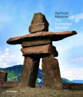 The enchanted mountain di Reinhold Messner edito da Tappeiner