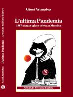 L' ultima pandemia. 1887: acqua igiene colera a Messina di Giusi Arimatea edito da Armando Siciliano Editore