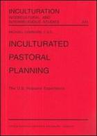 Inculturated pastoral planning. The U.S. hispanic experience di Michael Connors edito da Pontificia Univ. Gregoriana