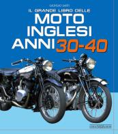Il grande libro delle moto inglesi. Anni 30-40 di Giorgio Sarti edito da Nada