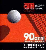 90 anni di tennis a Macerata. 11 ottobre 2014 auditorium S. Paolo. Con DVD di Giovanni Cioverchia, Carlo Capodaglio edito da Carima