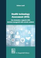 Health technology Assessment (HTA). Uno strumento a supporto delle decisioni manageriali nelle aziende sanitarie di Stefano Landi edito da Giappichelli