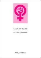 La terra è femmina! di Luca Gioacchino De Sandoli edito da Midgard