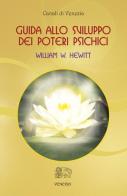 Guida allo sviluppo dei poteri psichici di William W. Hewitt edito da Venexia