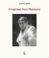 Il soprano Nera Marmora di Bruno Cagnoli edito da Il Formichiere