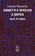 Sonetti e specchi a Orfeo da R.M.Rilke di Luciano Mazziotta edito da Valigie Rosse