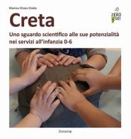 Creta. Uno sguardo scientifico alle sue potenzialità nei servizi all'infanzia 0-6 di Monica Chiara Onida edito da Zeroseiup