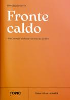 Fronte caldo. Clima, energia e la fisica nascosta dei conflitti di Marcello Petitta edito da Topic