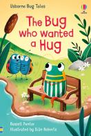 The bug who wanted a hug. Ediz. a colori di Russell Punter edito da Usborne