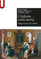 L' italiano nella storia. Lingua d'uso e di cultura di Pietro Trifone, Emiliano Picchiorri, Giuseppe Zarra edito da Le Monnier Università