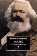 Marx. Vita pubblica e privata di Francis Wheen edito da Mondadori