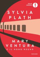 Mary Ventura e il nono regno di Sylvia Plath edito da Mondadori