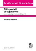 Riti speciali di cognizione. Commentario al d.lgs. 1° settembre 2011, n.150 di Rosanna De Nictolis edito da Zanichelli