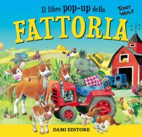Fattoria. Libro pop-up di Tony Wolf edito da Dami Editore
