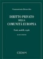 Diritto privato della comunità europea. Fonti modelli regole di Giannantonio Benacchio edito da CEDAM