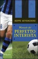 Manuale del perfetto interista di Beppe Severgnini edito da BUR Biblioteca Univ. Rizzoli