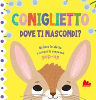 Coniglietto. Dove ti nascondi? Ediz. a colori di Jean Claude edito da Gallucci