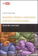 Acquisizione, trattazione e interpretazione di dati per un campione biologico di Marziale Milani, Grazia Santisi edito da Lampi di Stampa