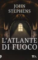 L' atlante di fuoco. I libri dell'inizio vol.2 di John Stephens edito da TEA