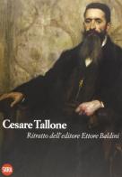 Cesare Tallone. Ritratto dell'editore. Ediz. illustrata edito da Skira