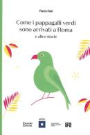 Come i pappagalli verdi sono arrivati a Roma e altre storie di Flavia Fabi edito da Palombi Editori