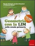 Geometria con la LIM nella scuola primaria di Giorgio Bolondi, Aurelia Orlandoni, Francesca Storai edito da Erickson