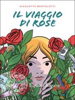 Il viaggio di Rose di Nicoletta Bortolotti edito da Einaudi Ragazzi