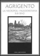 Agrigento. La necropoli paleocristiana sub divo edito da L'Erma di Bretschneider