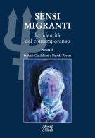 Sensi migranti. Le identità del contemporaneo. Atti del Convegno «Ibridazioni e contaminazioni» (Circolo della Stampa, Torino) edito da Moretti & Vitali