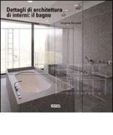 Dettagli di architettura di interni: il bagno di Virginia McLeod edito da Logos