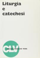 Liturgia e catechesi edito da CLV