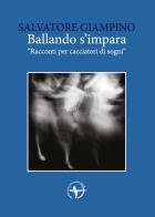 Ballando s'impara. «Racconti per cacciatori di sogni» di Salvatore Giampino edito da Cosemoltocreative