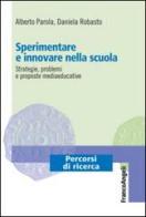 Sperimentare e innovare nella scuola. Strategie, problemi e proposte mediaeducative di Alberto Parola, Daniela Robasto edito da Franco Angeli