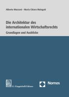 Die architektur des internationalen Wirtschaftsrechts di Maria Chiara Malaguti, Alberto Mazzoni edito da Giappichelli