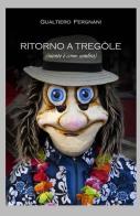 Ritorno a Tregole (niente è come sembra) di Gualtiero Fergnani edito da ilmiolibro self publishing