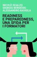 Readiness e preparedness, una sfida per i formatori di Alessandro Raviola, Nicolò Scalzo, Giorgio Bergesio edito da ilmiolibro self publishing