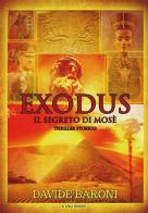 Exodus. Il segreto di Mosè di Davide Baroni edito da Lalli