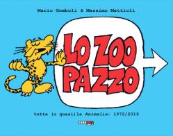 Lo zoo pazzo. Tutte (o quasi) le Animalìe: 1972-2019 di Mario Gomboli, Massimo Mattioli edito da Nona Arte