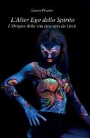 L'alter ego dello spirito. L'origine della vita descritta da Gesù di Laura Pisano edito da StreetLib