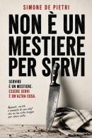 Non è un mestiere per servi di Simone De Pietri edito da Youcanprint